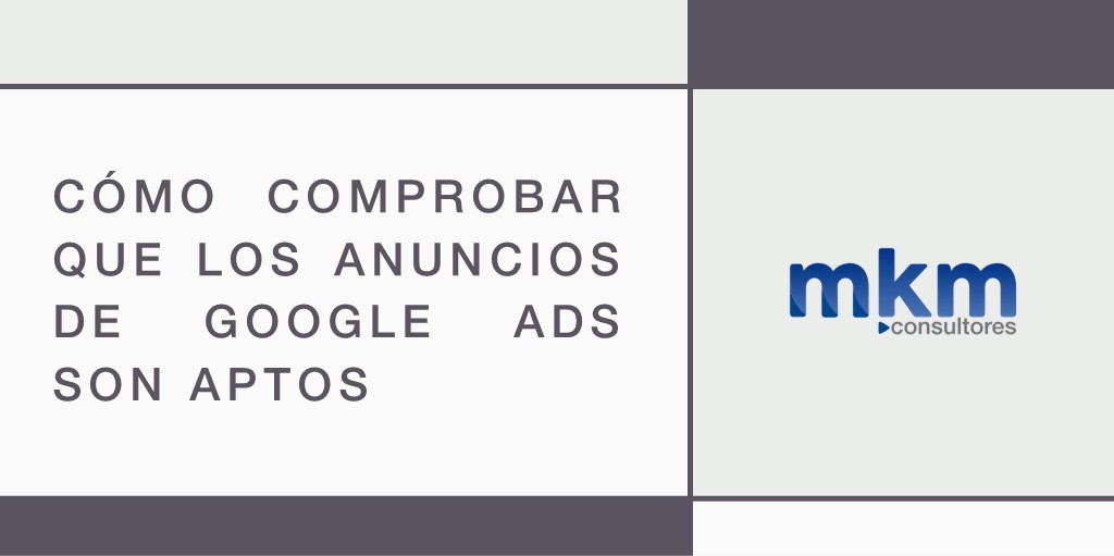 Como comprobar que los anuncios de Google Ads son aptos