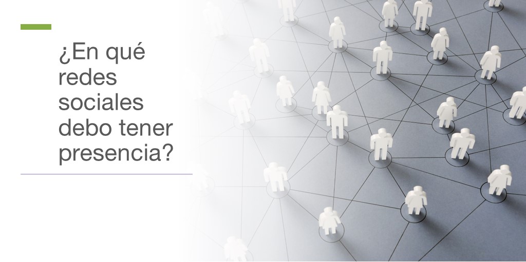 Título: ¿En qué redes sociales debo tener presencia?